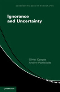経済モデルにおける無知と不確実性<br>Ignorance and Uncertainty (Econometric Society Monographs)