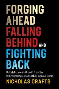 英国経済成長の歴史<br>Forging Ahead, Falling Behind and Fighting Back : British Economic Growth from the Industrial Revolution to the Financial Crisis