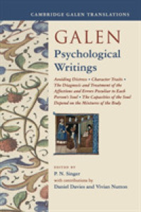 ガレノス心理学著作集（英訳）<br>Galen: Psychological Writings : Avoiding Distress, Character Traits, the Diagnosis and Treatment of the Affections and Errors Peculiar to Each Person's Soul, the Capacities of the Soul Depend on the Mixtures of the Body (Cambridge Galen Translations)