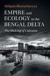Empire and Ecology in the Bengal Delta : The Making of Calcutta (Studies in Environment and History)