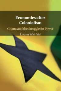 Economies after Colonialism : Ghana and the Struggle for Power