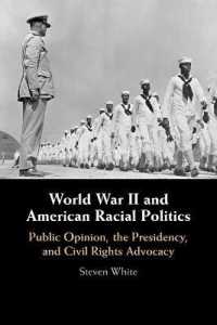 World War II and American Racial Politics : Public Opinion, the Presidency, and Civil Rights Advocacy