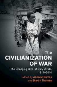 戦争の文民化1914-2014年<br>The Civilianization of War : The Changing Civil-Military Divide, 1914-2014 (Human Rights in History)