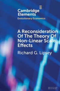 A Reconsideration of the Theory of Non-Linear Scale Effects : The Sources of Varying Returns to, and Economies of, Scale (Elements in Evolutionary Economics)
