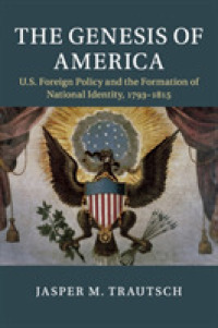 The Genesis of America : US Foreign Policy and the Formation of National Identity, 1793-1815 (Cambridge Studies in Us Foreign Relations)