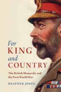 英国王室と第一次世界大戦<br>For King and Country : The British Monarchy and the First World War (Studies in the Social and Cultural History of Modern Warfare)