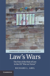 米国の対テロ戦争と法の支配<br>Law's Wars : The Fate of the Rule of Law in the US 'War on Terror' (Cambridge Studies in Law and Society)