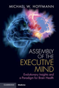 Assembly of the Executive Mind : Evolutionary Insights and a Paradigm for Brain Health