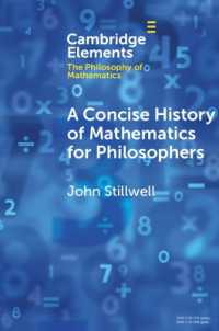 数学者の数学哲学論<br>A Concise History of Mathematics for Philosophers (Elements in the Philosophy of Mathematics)