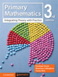 Primary Mathematics : Integrating Theory with Practice -- Paperback / softback （3 Revised）