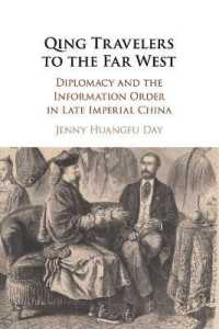 Qing Travelers to the Far West : Diplomacy and the Information Order in Late Imperial China