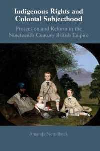 Indigenous Rights and Colonial Subjecthood : Protection and Reform in the Nineteenth-Century British Empire