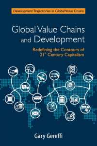 グローバル・バリューチェーンと開発：２１世紀の資本主義の再定義<br>Global Value Chains and Development : Redefining the Contours of 21st Century Capitalism (Development Trajectories in Global Value Chains)