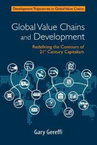 グローバル・バリューチェーンと開発：２１世紀の資本主義の再定義<br>Global Value Chains and Development : Redefining the Contours of 21st Century Capitalism (Development Trajectories in Global Value Chains)