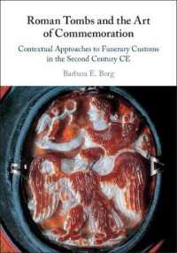 Roman Tombs and the Art of Commemoration : Contextual Approaches to Funerary Customs in the Second Century CE