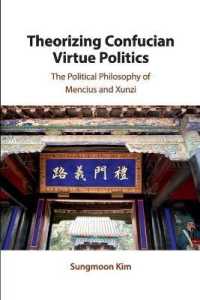 Theorizing Confucian Virtue Politics : The Political Philosophy of Mencius and Xunzi