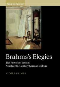 Brahms's Elegies : The Poetics of Loss in Nineteenth-Century German Culture (Music in Context)
