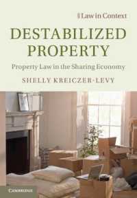 所有の不安定化：共有経済における財産法<br>Destabilized Property : Property Law in the Sharing Economy (Law in Context)