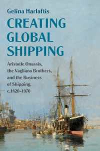 Creating Global Shipping : Aristotle Onassis, the Vagliano Brothers, and the Business of Shipping, c.1820-1970 (Cambridge Studies in the Emergence of Global Enterprise)