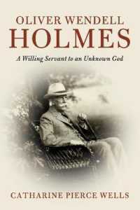 Oliver Wendell Holmes : A Willing Servant to an Unknown God (Cambridge Historical Studies in American Law and Society)