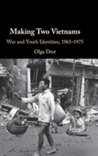 Making Two Vietnams : War and Youth Identities, 1965-1975