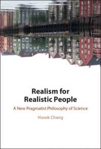 科学哲学のための新プラグマティズム実在論<br>Realism for Realistic People : A New Pragmatist Philosophy of Science