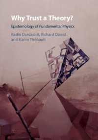 Why Trust a Theory? : Epistemology of Fundamental Physics