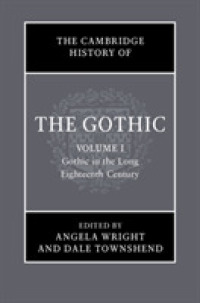 ケンブリッジ　ゴシック文学・文化史　第１巻：長い１８世紀のゴシック<br>The Cambridge History of the Gothic: Volume 1, Gothic in the Long Eighteenth Century (The Cambridge History of the Gothic)