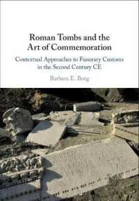 Roman Tombs and the Art of Commemoration : Contextual Approaches to Funerary Customs in the Second Century CE