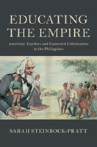 Educating the Empire : American Teachers and Contested Colonization in the Philippines (Cambridge Studies in Us Foreign Relations)