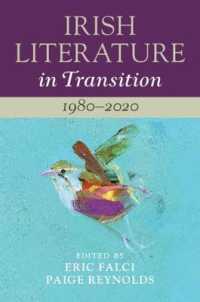 転換期のアイルランド文学史（全６巻）第６巻：1980-2020年<br>Irish Literature in Transition: 1980-2020: Volume 6 (Irish Literature in Transition)