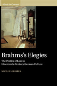 Brahms's Elegies : The Poetics of Loss in Nineteenth-Century German Culture (Music in Context)