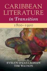 転換期のカリブ文学史　第１巻：1800-1920年<br>Caribbean Literature in Transition, 1800-1920: Volume 1 (Caribbean Literature in Transition)
