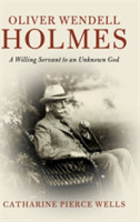 Oliver Wendell Holmes : A Willing Servant to an Unknown God (Cambridge Historical Studies in American Law and Society)