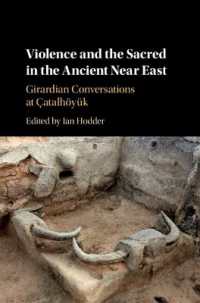 古代近東における暴力と聖なるもの<br>Violence and the Sacred in the Ancient Near East : Girardian Conversations at Çatalhöyük