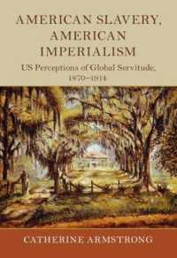 American Slavery, American Imperialism : US Perceptions of Global Servitude, 1870-1914 (Slaveries since Emancipation)