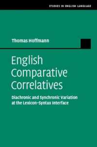English Comparative Correlatives : Diachronic and Synchronic Variation at the Lexicon-Syntax Interface (Studies in English Language)