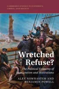 移民と制度の政治経済学<br>Wretched Refuse? : The Political Economy of Immigration and Institutions (Cambridge Studies in Economics, Choice, and Society)