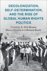 脱植民地化の時代のグローバル人権政治史<br>Decolonization, Self-Determination, and the Rise of Global Human Rights Politics (Human Rights in History)
