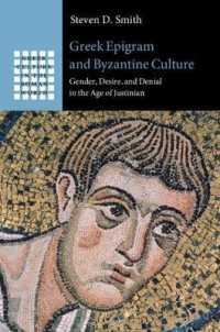Greek Epigram and Byzantine Culture : Gender, Desire, and Denial in the Age of Justinian (Greek Culture in the Roman World)