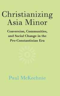 Christianizing Asia Minor : Conversion, Communities, and Social Change in the Pre-Constantinian Era