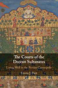 The Courts of the Deccan Sultanates : Living Well in the Persian Cosmopolis