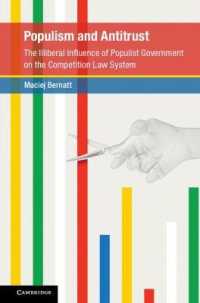 Populism and Antitrust : The Illiberal Influence of Populist Government on the Competition Law System (Global Competition Law and Economics Policy)