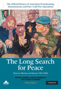 The Long Search for Peace: Volume 1, the Official History of Australian Peacekeeping, Humanitarian and Post-Cold War Operations : Observer Missions and Beyond, 1947-2006