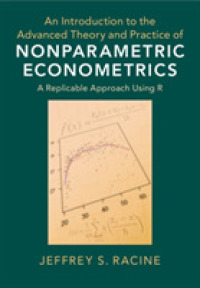 ノンパラメトリック計量経済学の上級理論入門<br>An Introduction to the Advanced Theory and Practice of Nonparametric Econometrics : A Replicable Approach Using R