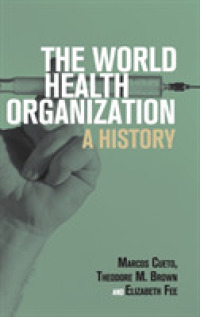WHOの歴史<br>The World Health Organization : A History (Global Health Histories)