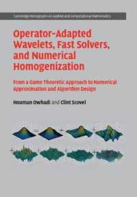 Operator-Adapted Wavelets, Fast Solvers, and Numerical Homogenization : From a Game Theoretic Approach to Numerical Approximation and Algorithm Design (Cambridge Monographs on Applied and Computational Mathematics)