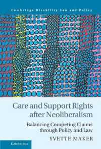 Care and Support Rights after Neoliberalism : Balancing Competing Claims through Policy and Law (Cambridge Disability Law and Policy Series)