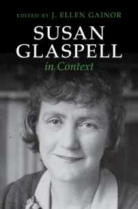 スーザン・グラスペル研究のコンテクスト<br>Susan Glaspell in Context (Literature in Context)