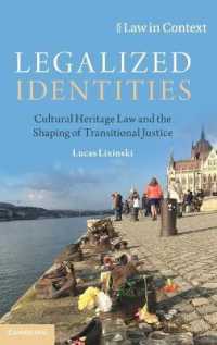 文化遺産法と移行期正義<br>Legalized Identities : Cultural Heritage Law and the Shaping of Transitional Justice (Law in Context)